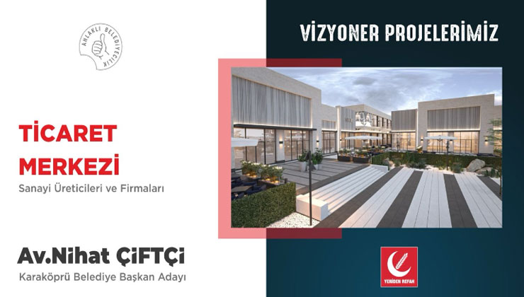 Nihat Çiftçi: Karaköprü Ticaret Merkezi Olacak