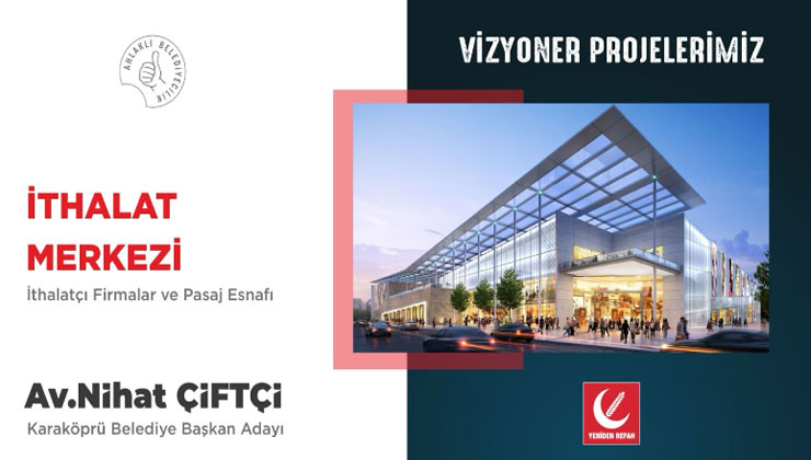 Nihat Çiftçi: Karaköprü Ticaret Merkezi Olacak