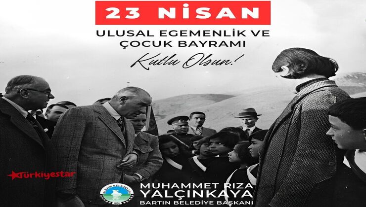 Bartın Belediye Başkanı Muhammet Rıza Yalçınkaya, 23 Nisan Ulusal Egemenlik ve Çocuk Bayramı münasebetiyle kutlama mesajı yayımladı.