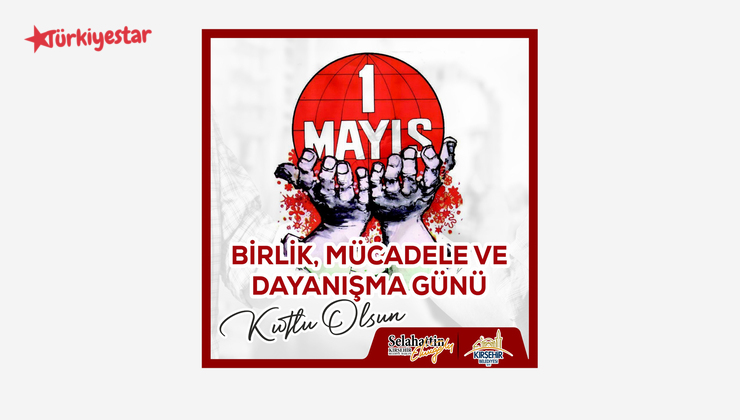 Kırşehir Belediye Başkanı Selahattin Ekicioğlu: Emeği ve alın teri ile hayatı yeniden var eden bütün emekçi kardeşlerimin 1 Mayıs Birlik, Mücadele ve Dayanışma Günü’nü kutlu olsun.