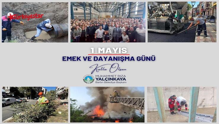 Bartın Belediye Başkanı Muhammet Rıza Yalçınkaya, 1 Mayıs Emek ve Dayanışma Günü dolayısıyla mesaj yayımladı.