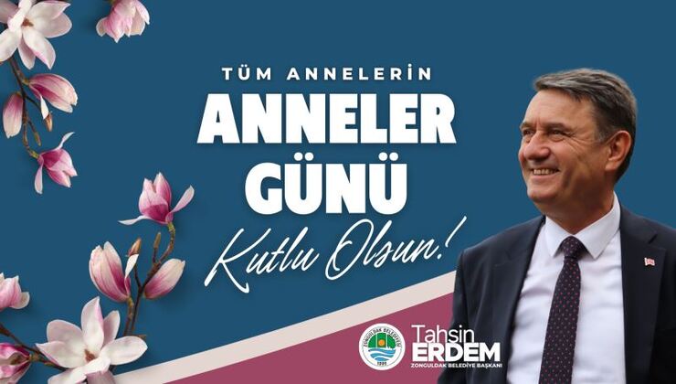 Zonguldak Belediye Başkanı Tahsin Erdem, Anneler Günü’nü kutlayarak yazılı bir açıklama yaptı.