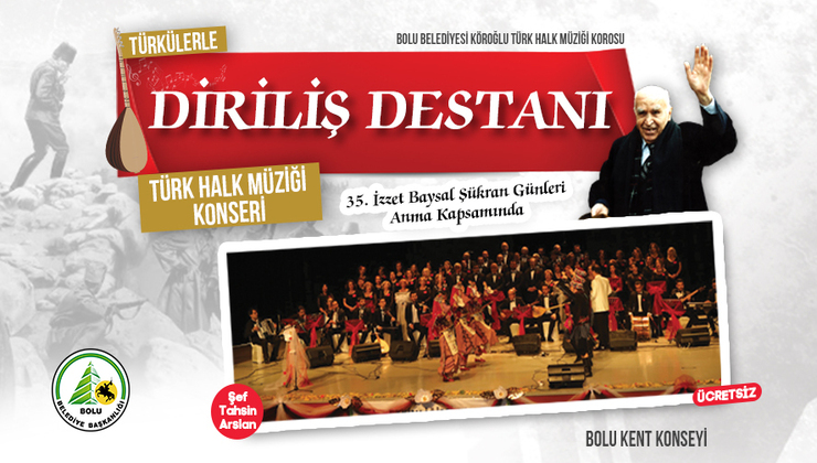Bolu Belediyesi Köroğlu Türk Halk Müziği Korosu İzzet Baysal Şükran Günleri’nin 1. Günü gerçekleştireceği konserde Bolulu sanatseverlerle buluşacak. “Türkülerle Diriliş Destanı” adlı konseri tüm Bolu halkı davet edildi.