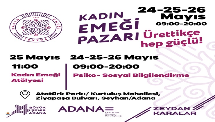 Adana Büyükşehir Belediyesi Kadın ve Aile Hizmetleri Dairesi tarafından düzenlenen Kadın Emeği Pazarı’nın altıncısı, 24-25-26 Mayıs tarihlerinde gerçekleşecek.