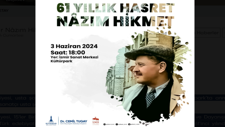 İzmir Büyükşehir Belediyesi, usta şair Nâzım Hikmet’in aramızdan ayrılışının 61’inci yılında Kültürpark’ta anma etkinliği düzenliyor.